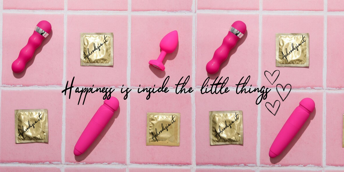 La felicità sta nelle piccole cose di Aphrodisia.it Banner