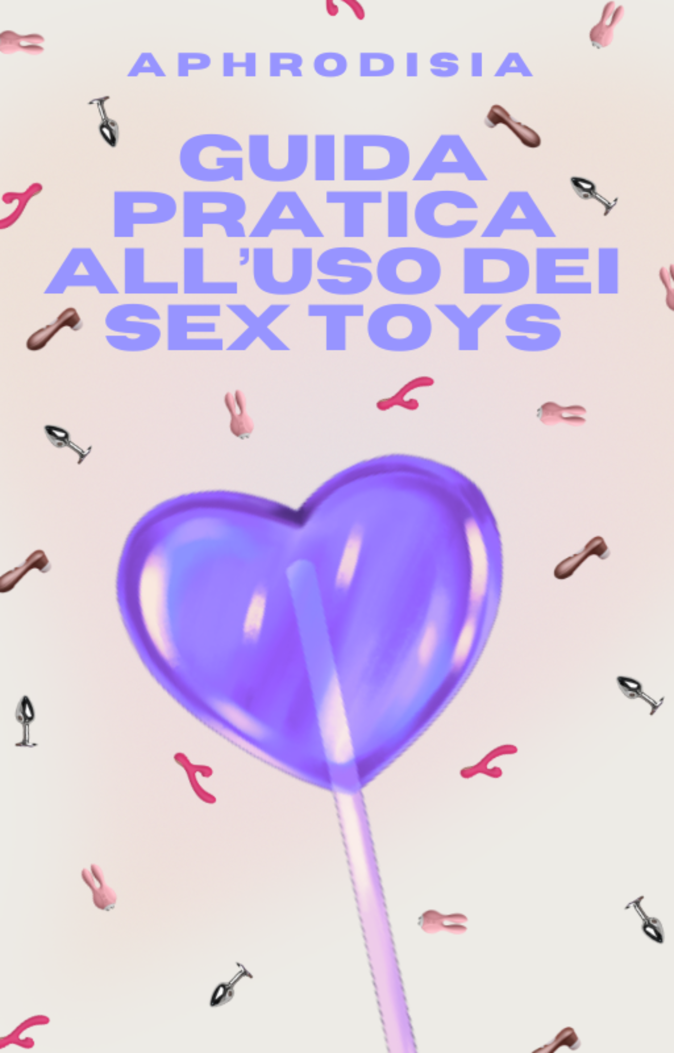 Guida Pratica all'Uso dei Sex Toys Aphrodisia.it_E-book