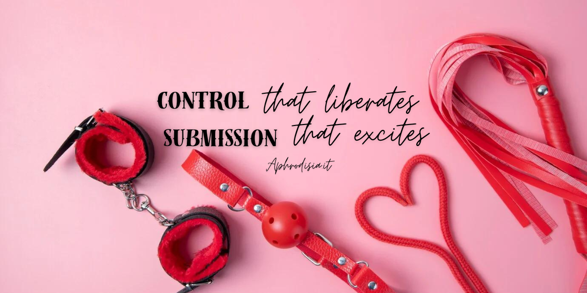 Il Controllo che libera la Sottomissione che eccita di Aphrodisia.it Banner